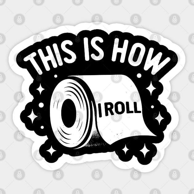 This is How I Roll - Quirky Toilet Paper Humor Graphic Sticker by Graphic Duster